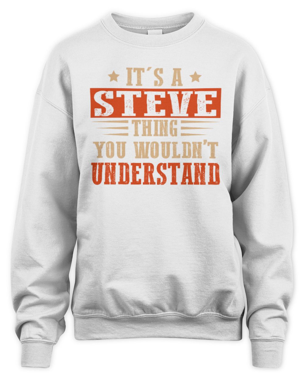 It's a Name Thing Personalized Funny Shirt STEVE M1-51 / Unisex Sweatshirt / white
