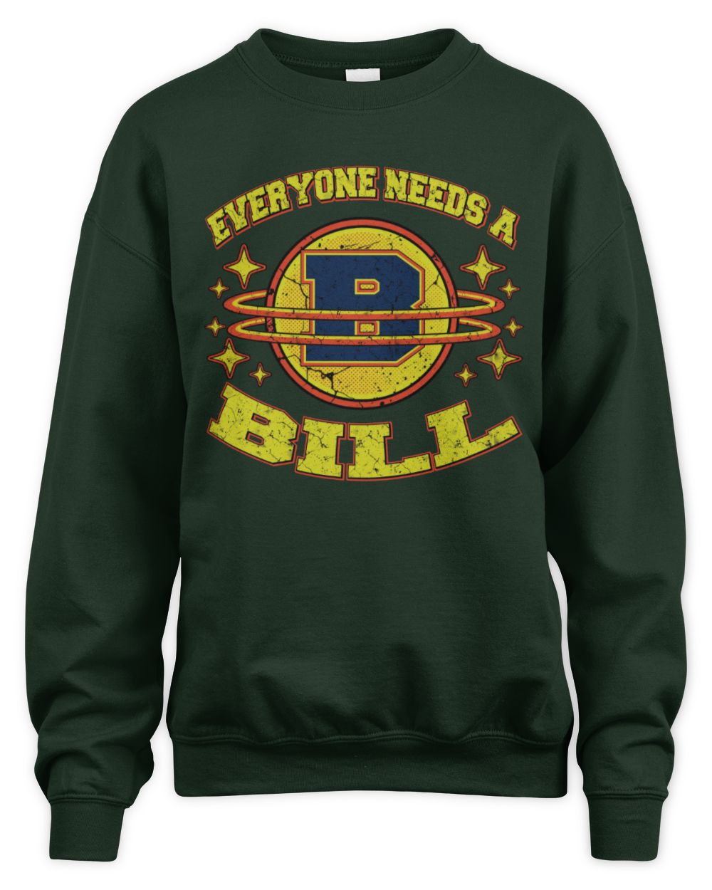 Everyone Needs a Your Name Shirt BILL M1-76 / Unisex Sweatshirt / forest green