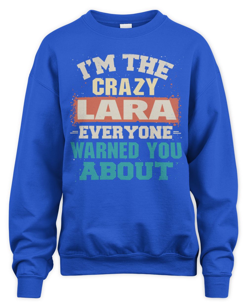 I'm the Crazy One Everyone Warned You About Retro Graphic T-Shirt LARA M1-70 / Unisex Sweatshirt / royal