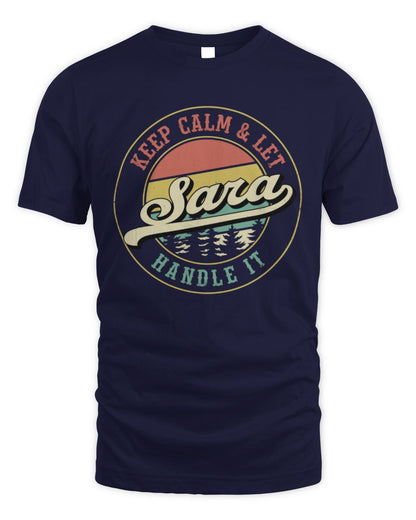 Keep Calm Let Your Name Handle It Retro T-Shirt SARA M1-54 / Unisex Standard T-Shirt / navy