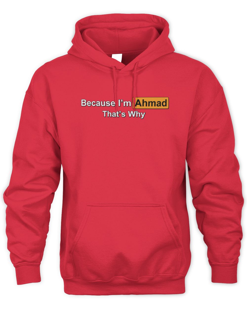 Because I'm Name That's Why Funny Logo T-Shirt AHMAD M1-S87 / Unisex Hoodie / red