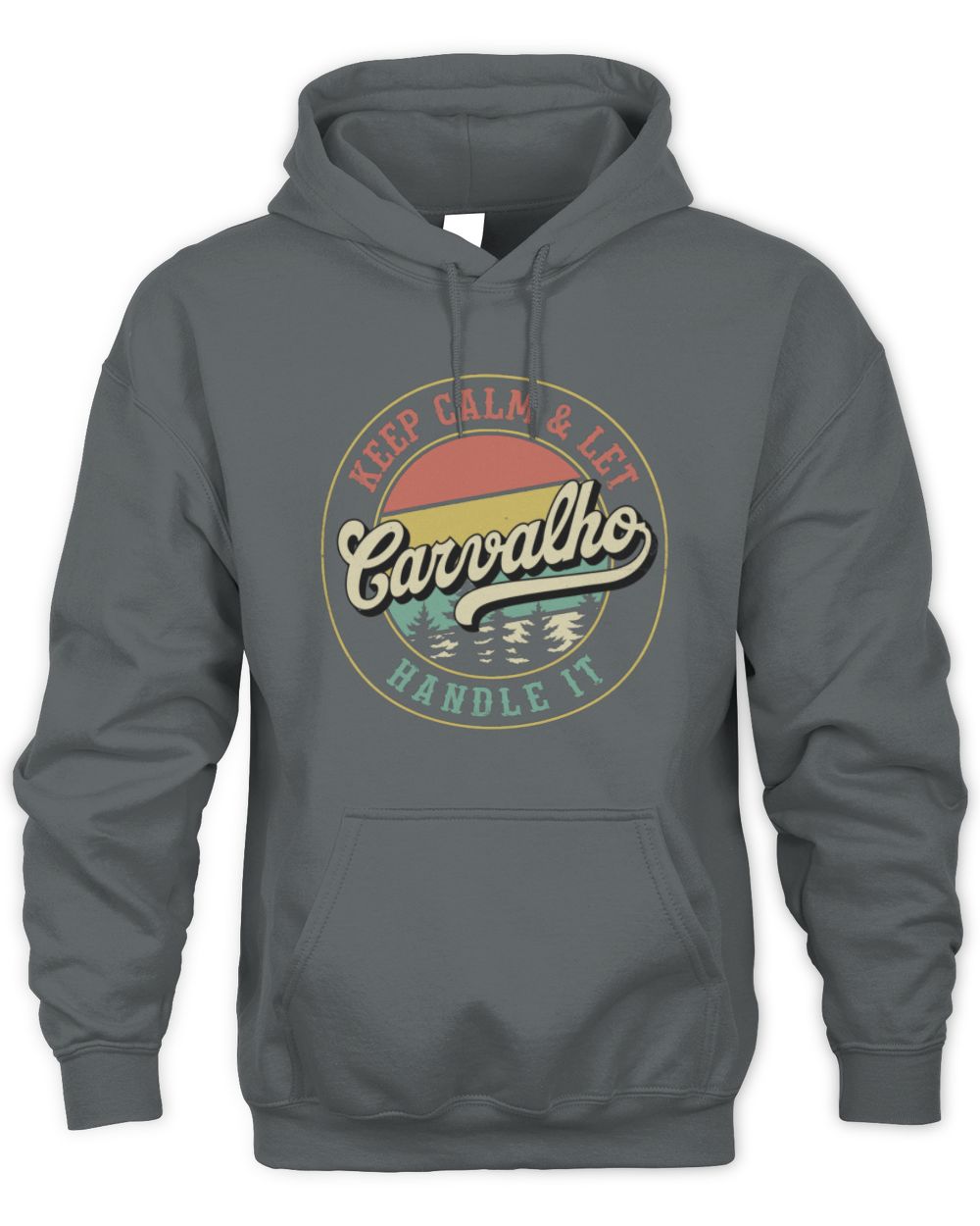Keep Calm Let Your Name Handle It Retro T-Shirt CARVALHO M1-54 / Unisex Hoodie / charcoal