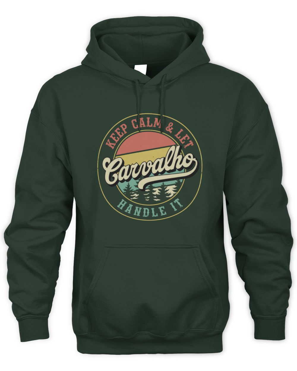 Keep Calm Let Your Name Handle It Retro T-Shirt CARVALHO M1-54 / Unisex Hoodie / forest green