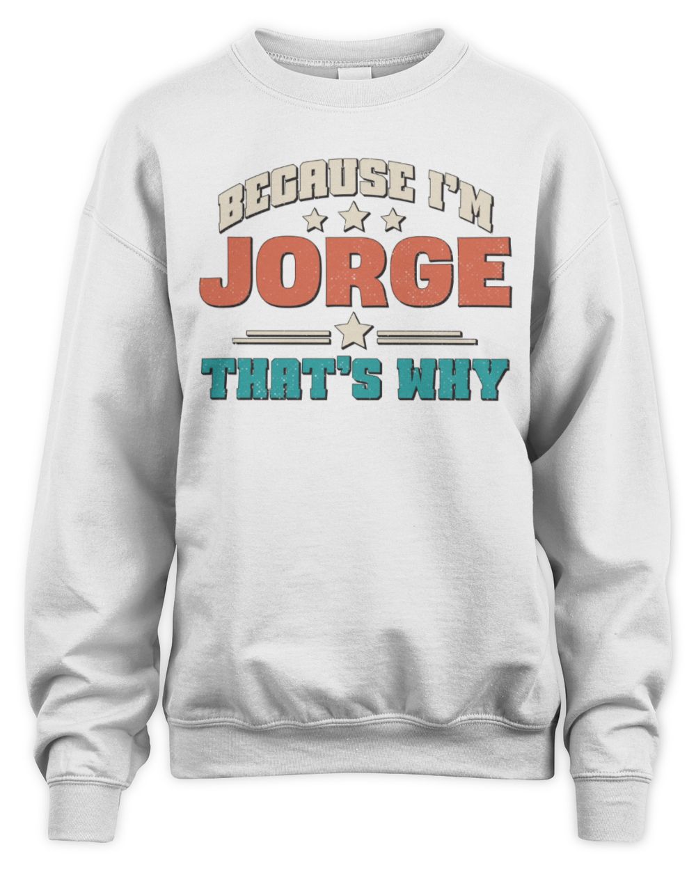 Because I'm Name That's Why Personalized Retro Shirt JORGE-49 / Unisex Sweatshirt / white