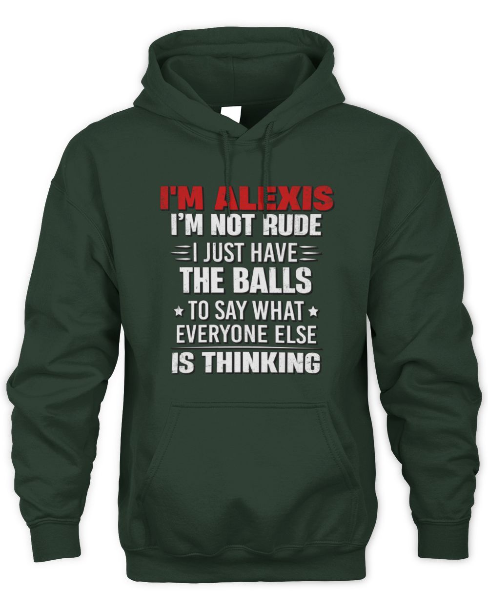 I'm Name I'm Not Rude I Just Have The Balls Funny T-Shirt ALEXIS M1-46 / Unisex Hoodie / forest green