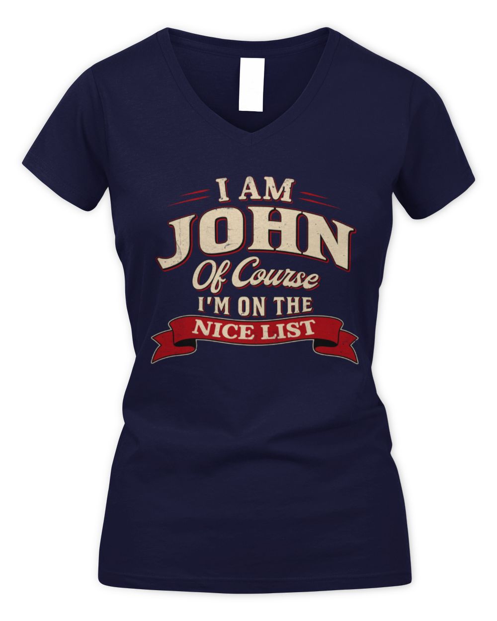 I'm Name Of Course I'm On The Nice List Funny Christmas Shirt JOHN M1-68 / Women's V-Neck T-Shirt / navy