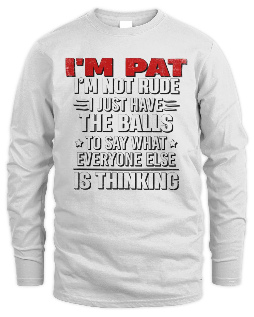 I'm Name I'm Not Rude I Just Have The Balls Funny T-Shirt PAT M1-46 / Men's Long Sleeved T-Shirt / white