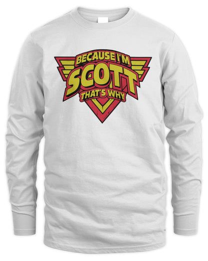 Because I'm Name That's Why Red and Yellow Logo Graphic T-Shirt SCOTT M1-75 / Men's Long Sleeved T-Shirt / white