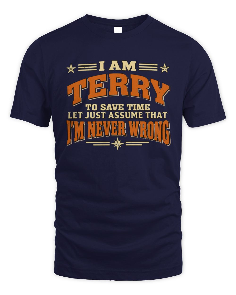 I'm Name Let's Just Assume I'm Never Wrong Retro Shirt TERRY M1-64 / Unisex Standard T-Shirt / navy