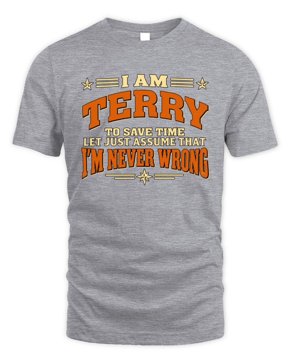 I'm Name Let's Just Assume I'm Never Wrong Retro Shirt TERRY M1-64 / Unisex Standard T-Shirt / sport grey
