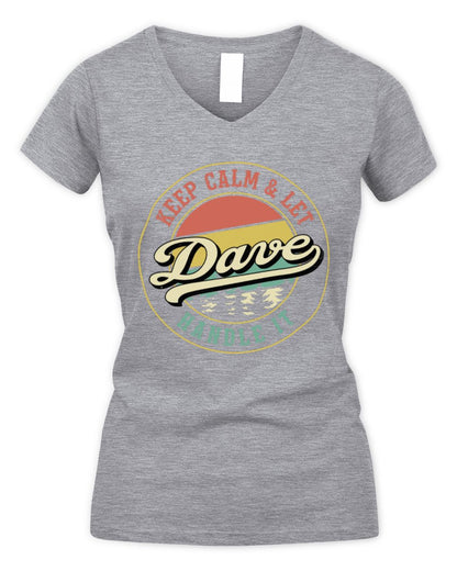 Keep Calm Let Your Name Handle It Retro T-Shirt DAVE M1-54 / Women's V-Neck T-Shirt / sport grey