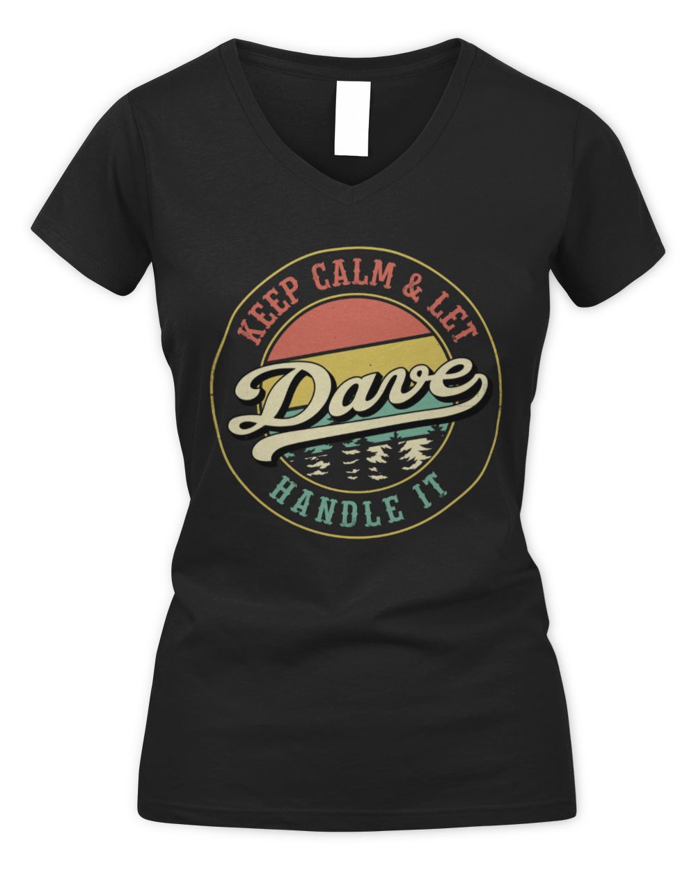 Keep Calm Let Your Name Handle It Retro T-Shirt DAVE M1-54 / Women's V-Neck T-Shirt / black