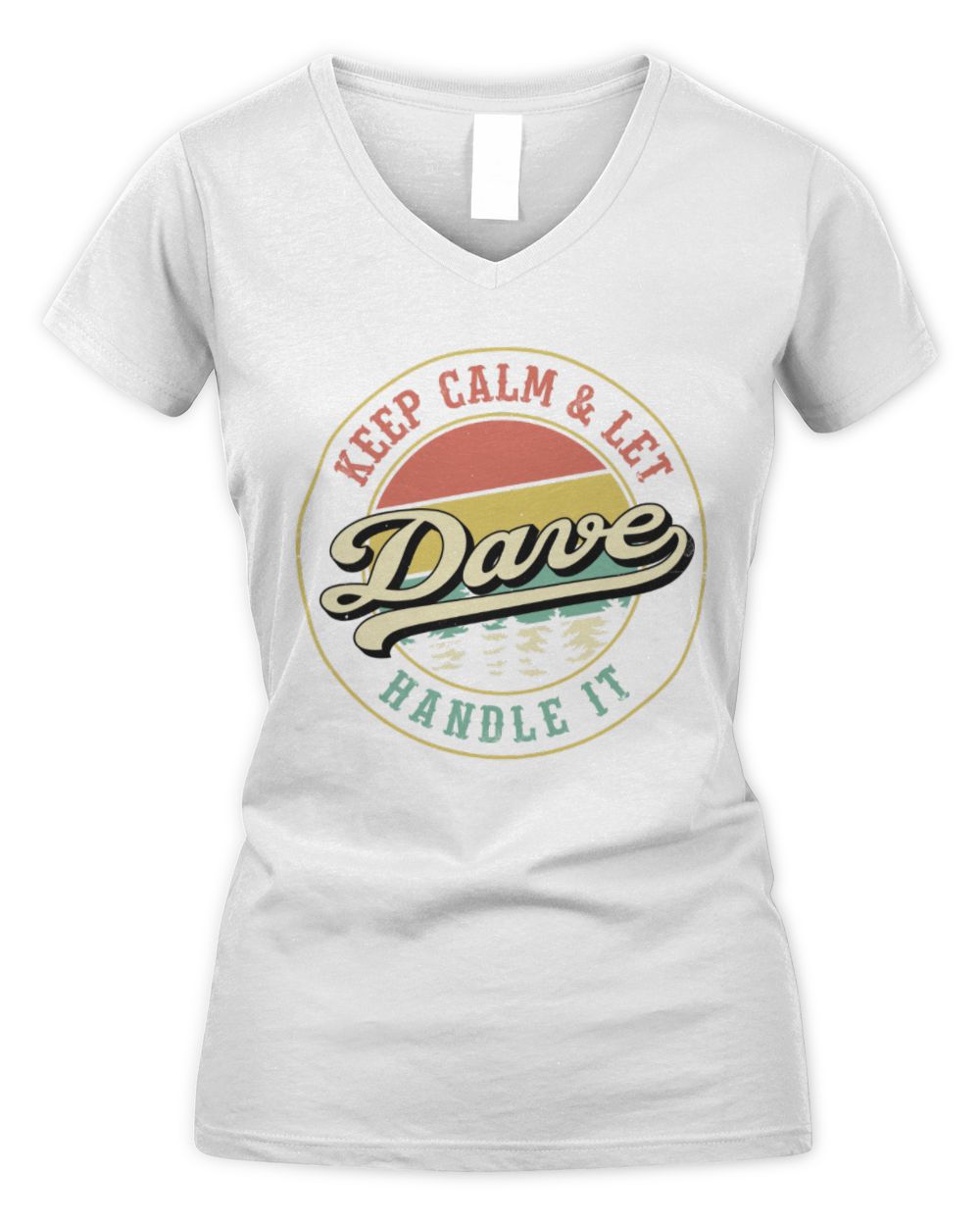 Keep Calm Let Your Name Handle It Retro T-Shirt DAVE M1-54 / Women's V-Neck T-Shirt / white