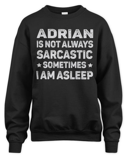 Your Name Is Not Always Sarcastic Funny T-Shirt ADRIAN M1-62 / Unisex Sweatshirt / black