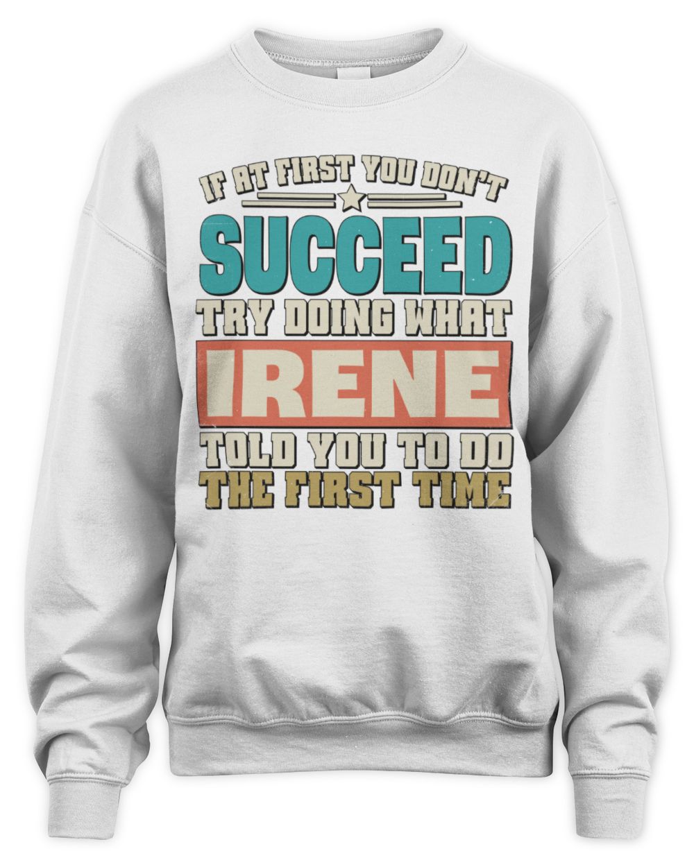 If at First You Don't Succeed Funny Vintage Shirt IRENE M1-53 / Unisex Sweatshirt / white