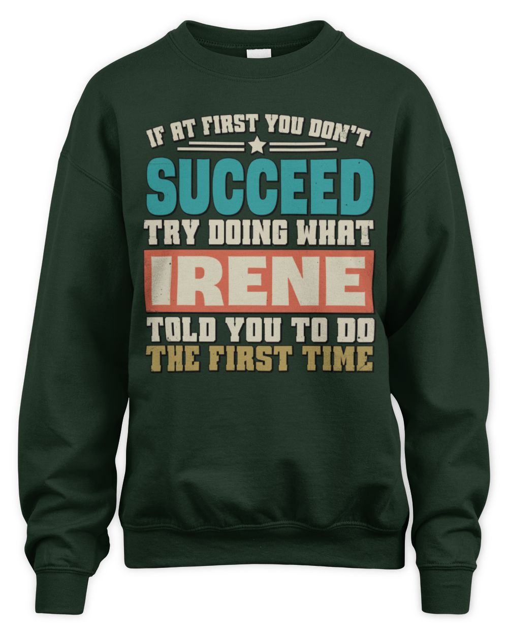 If at First You Don't Succeed Funny Vintage Shirt IRENE M1-53 / Unisex Sweatshirt / forest green