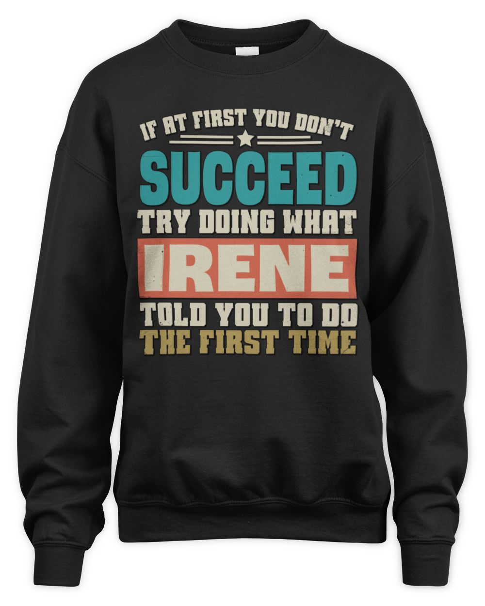 If at First You Don't Succeed Funny Vintage Shirt IRENE M1-53 / Unisex Sweatshirt / black