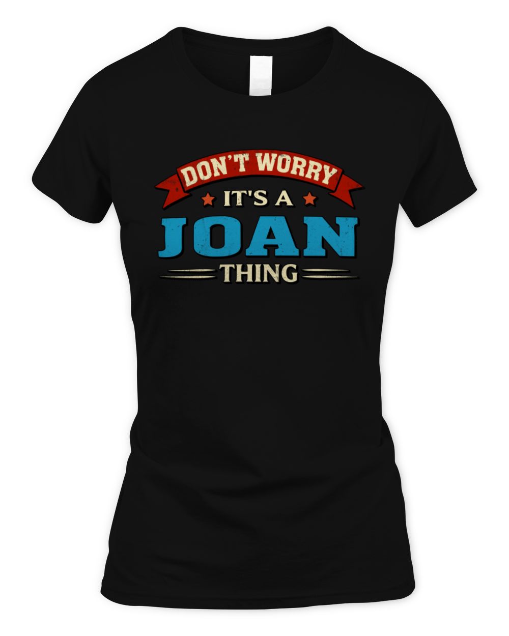Don't Worry It's a Your Name Thing Funny Retro T-Shirt JOAN M1-57 / Women's Standard T-Shirt / black