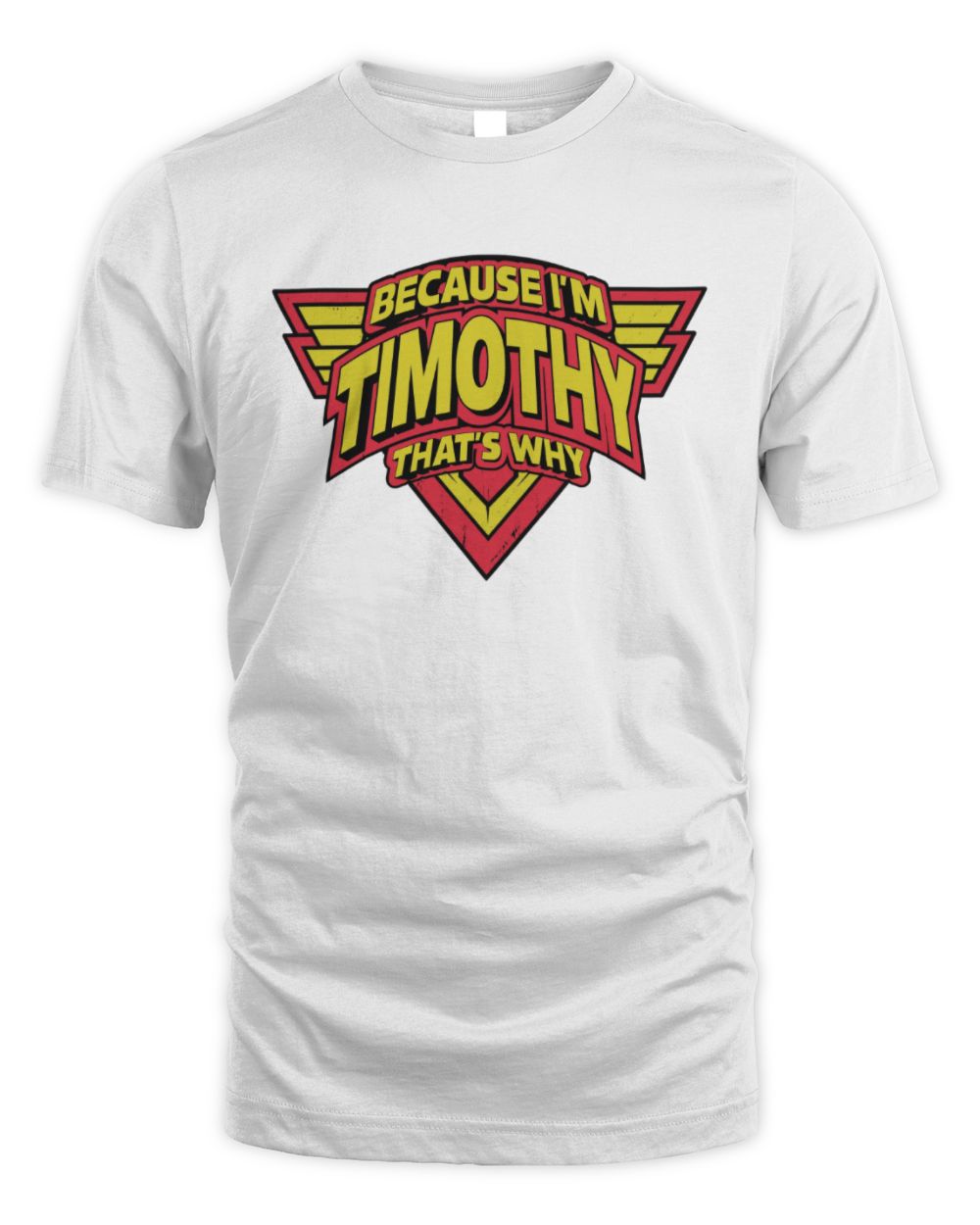 Because I'm Name That's Why Red and Yellow Logo Graphic T-Shirt TIMOTHY M1-75 / Unisex Standard T-Shirt / white