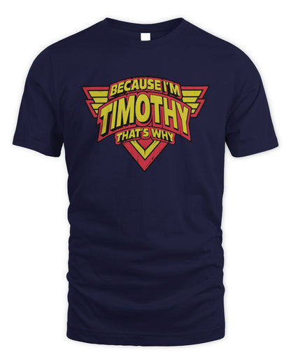 Because I'm Name That's Why Red and Yellow Logo Graphic T-Shirt TIMOTHY M1-75 / Unisex Standard T-Shirt / navy