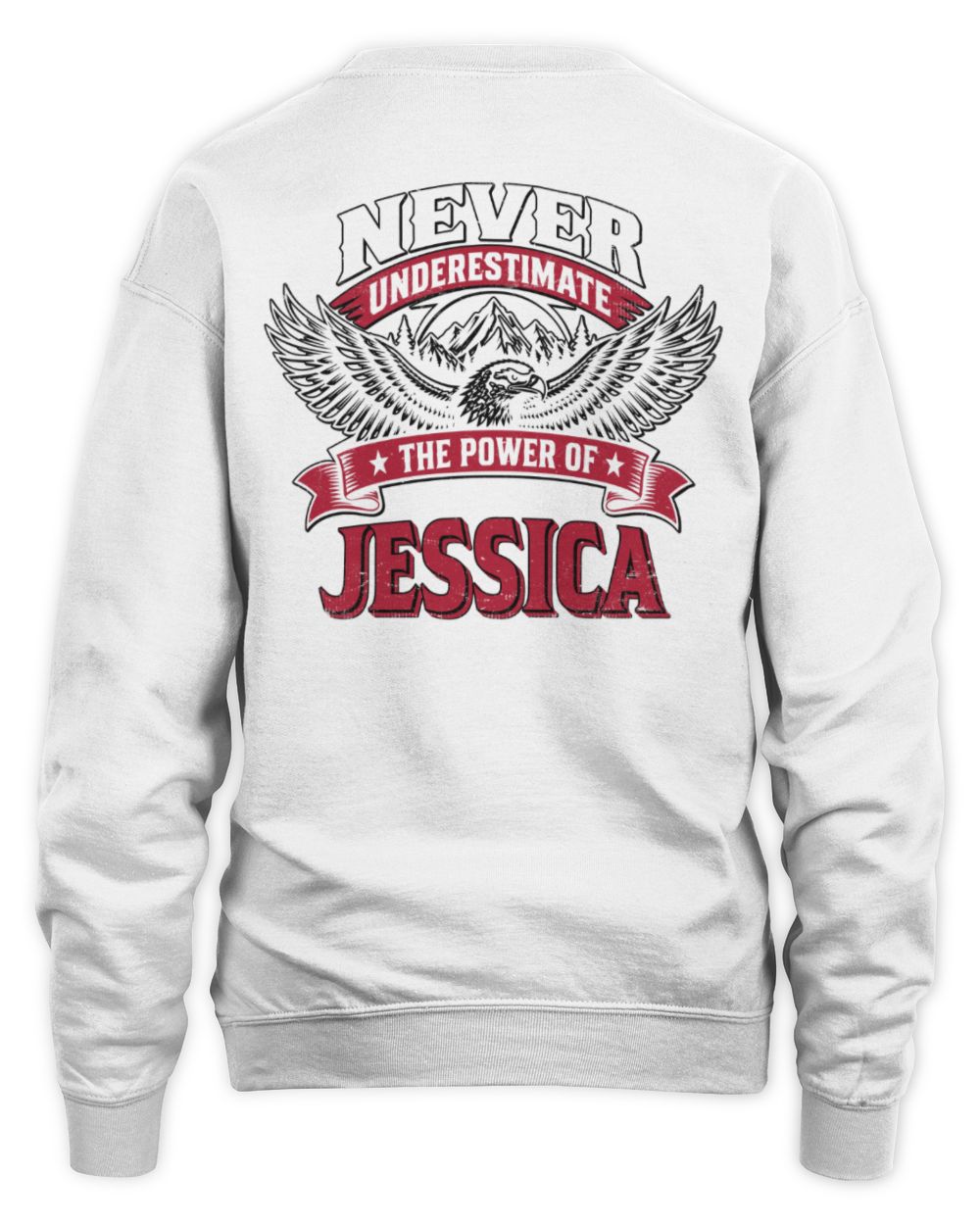 Never Underestimate Your Name Eagle Mountain Shirt JESSICA M1-61 / Unisex Sweatshirt / white