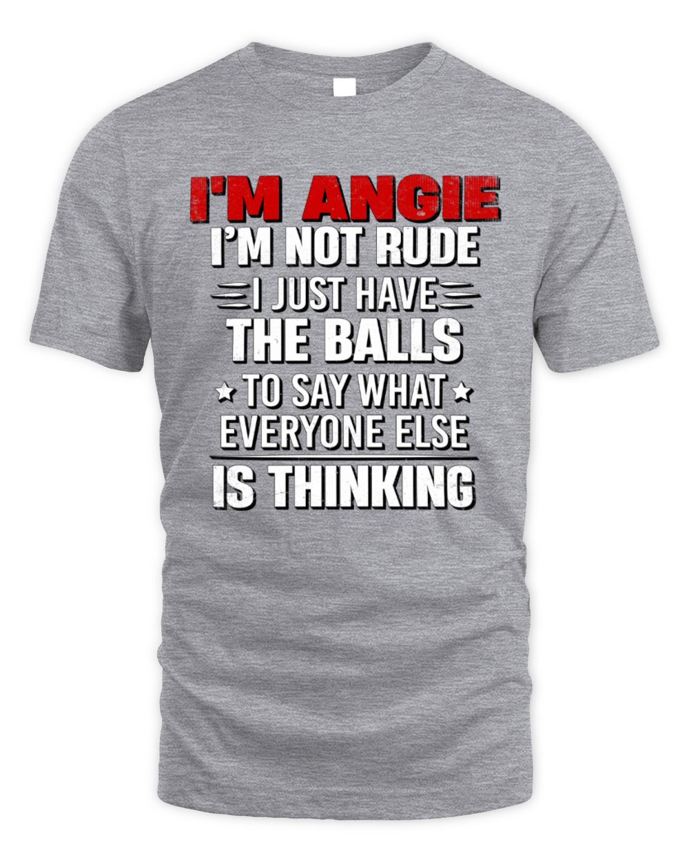 I'm Name I'm Not Rude I Just Have The Balls Funny T-Shirt ANGIE M1-46 / Unisex Standard T-Shirt / sport grey