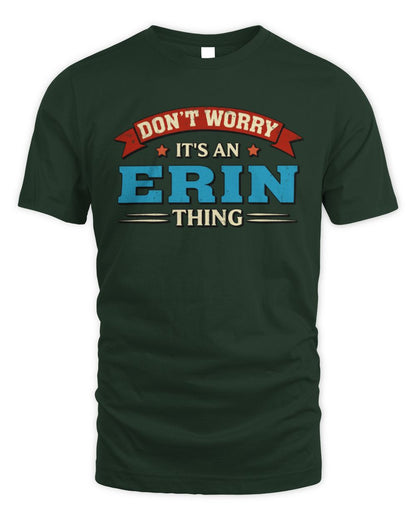 Don't Worry It's a Your Name Thing Funny Retro T-Shirt ERIN M1-57 / Unisex Standard T-Shirt / forest green