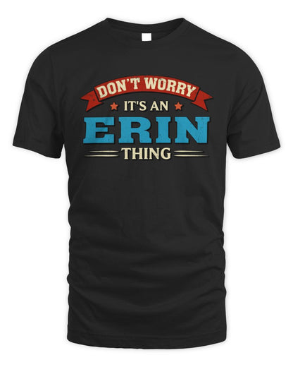 Don't Worry It's a Your Name Thing Funny Retro T-Shirt ERIN M1-57 / Unisex Standard T-Shirt / black