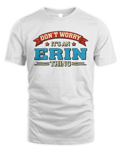 Don't Worry It's a Your Name Thing Funny Retro T-Shirt ERIN M1-57 / Unisex Standard T-Shirt / white