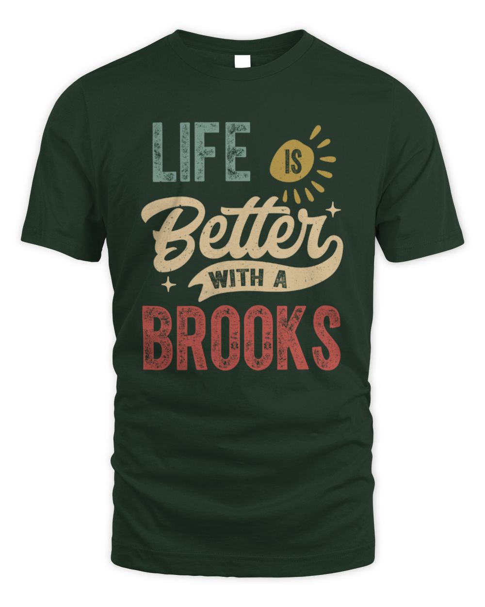 Life Is Better With a Name Personalized Retro T-Shirt BROOKS-48 / Unisex Standard T-Shirt / forest green