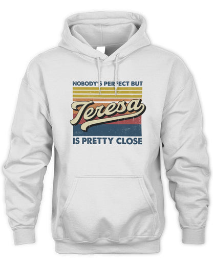 Nobody's Perfect But Your Name Is Pretty Close Retro Shirt TERESA M1-65 / Unisex Hoodie / white