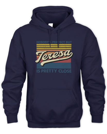 Nobody's Perfect But Your Name Is Pretty Close Retro Shirt TERESA M1-65 / Unisex Hoodie / navy