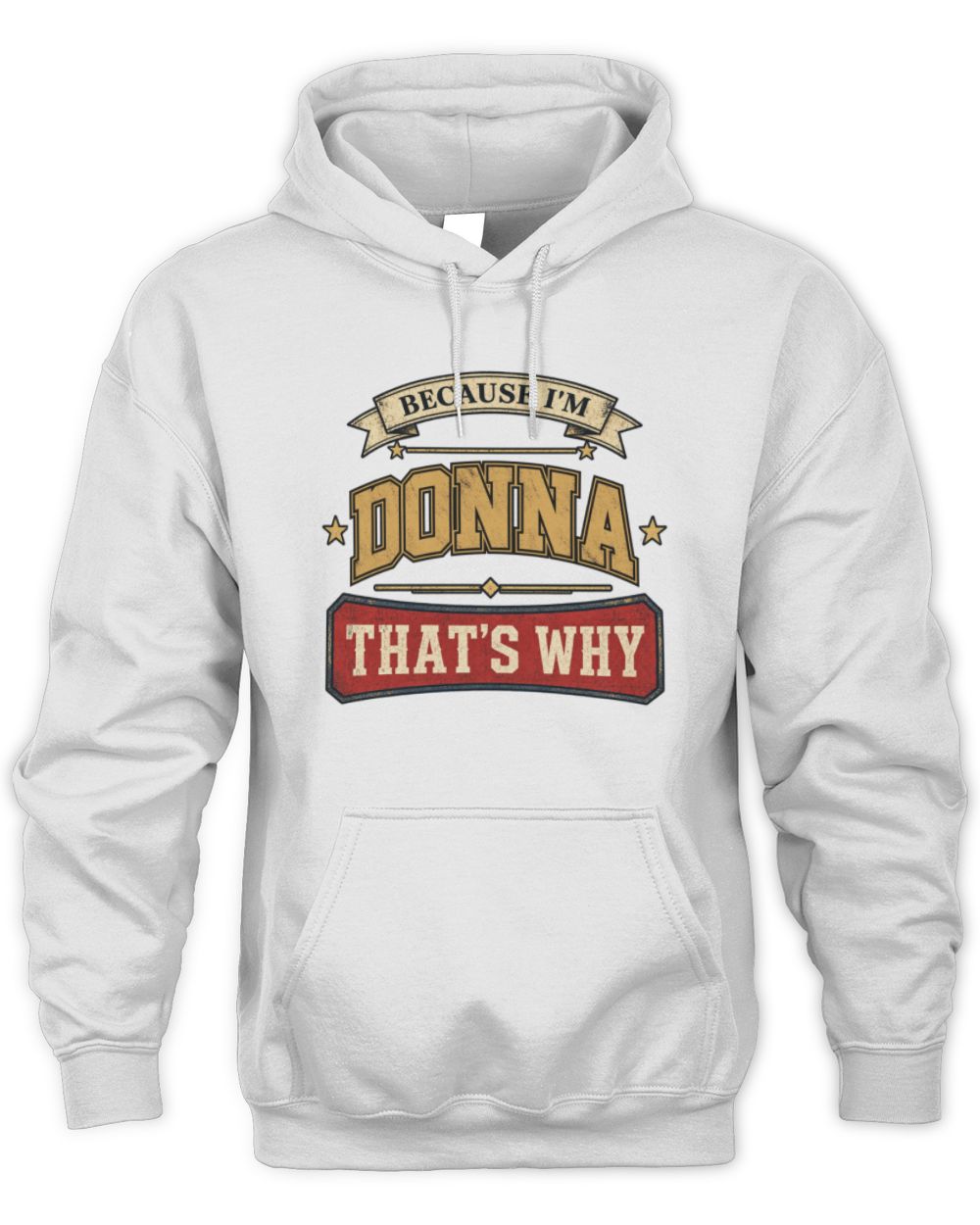 Because I'm Name That's Why Americana T-Shirt DONNA M1-S88 / Unisex Hoodie / white