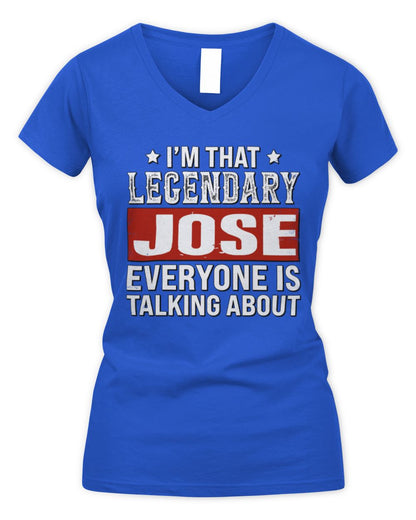 I'm That Legendary Name Everyone Is Talking About Funny Graphic T-Shirt JOSE M1-73 / Women's V-Neck T-Shirt / royal