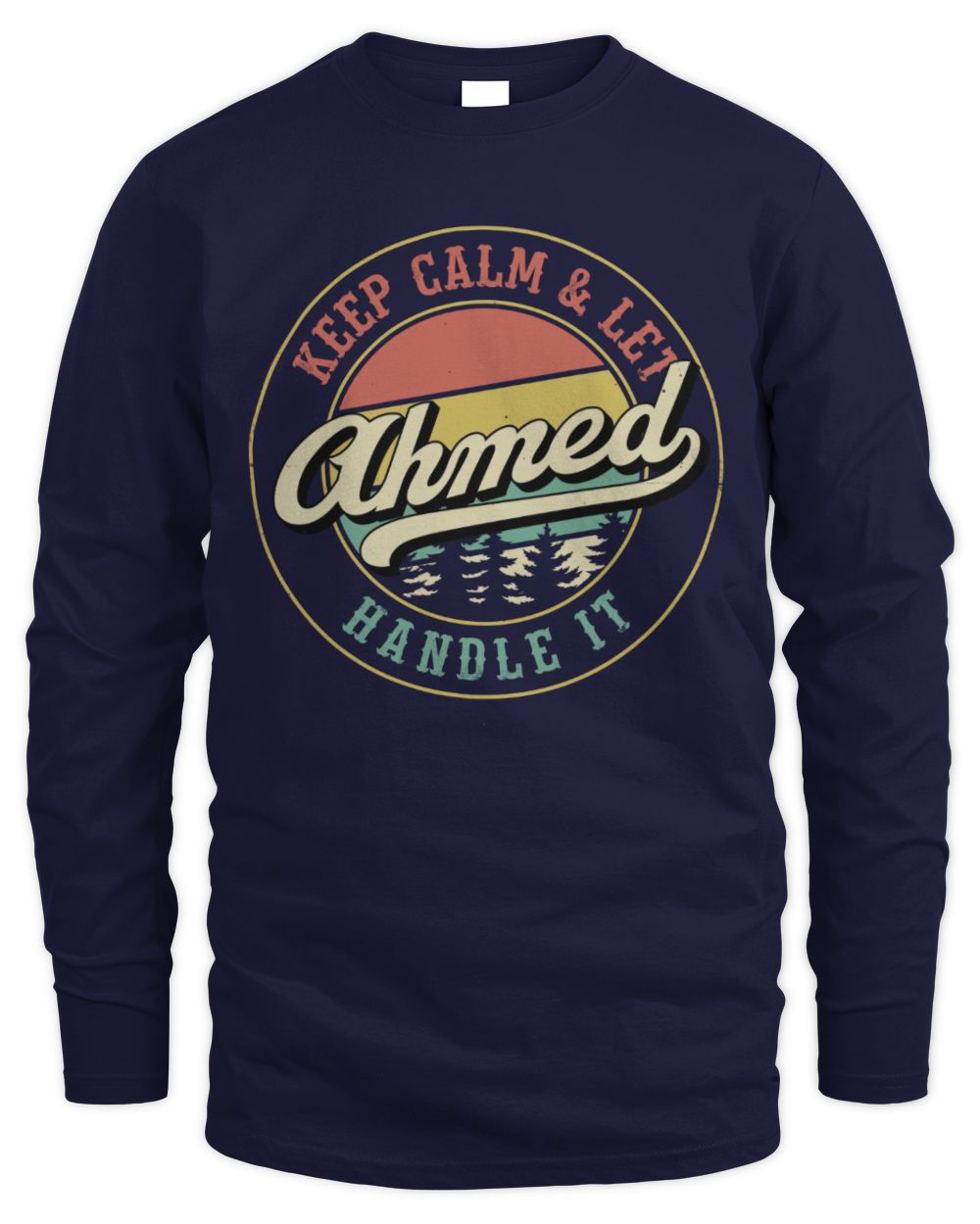 Keep Calm Let Your Name Handle It Retro T-Shirt AHMED M1-54 / Men's Long Sleeved T-Shirt / navy