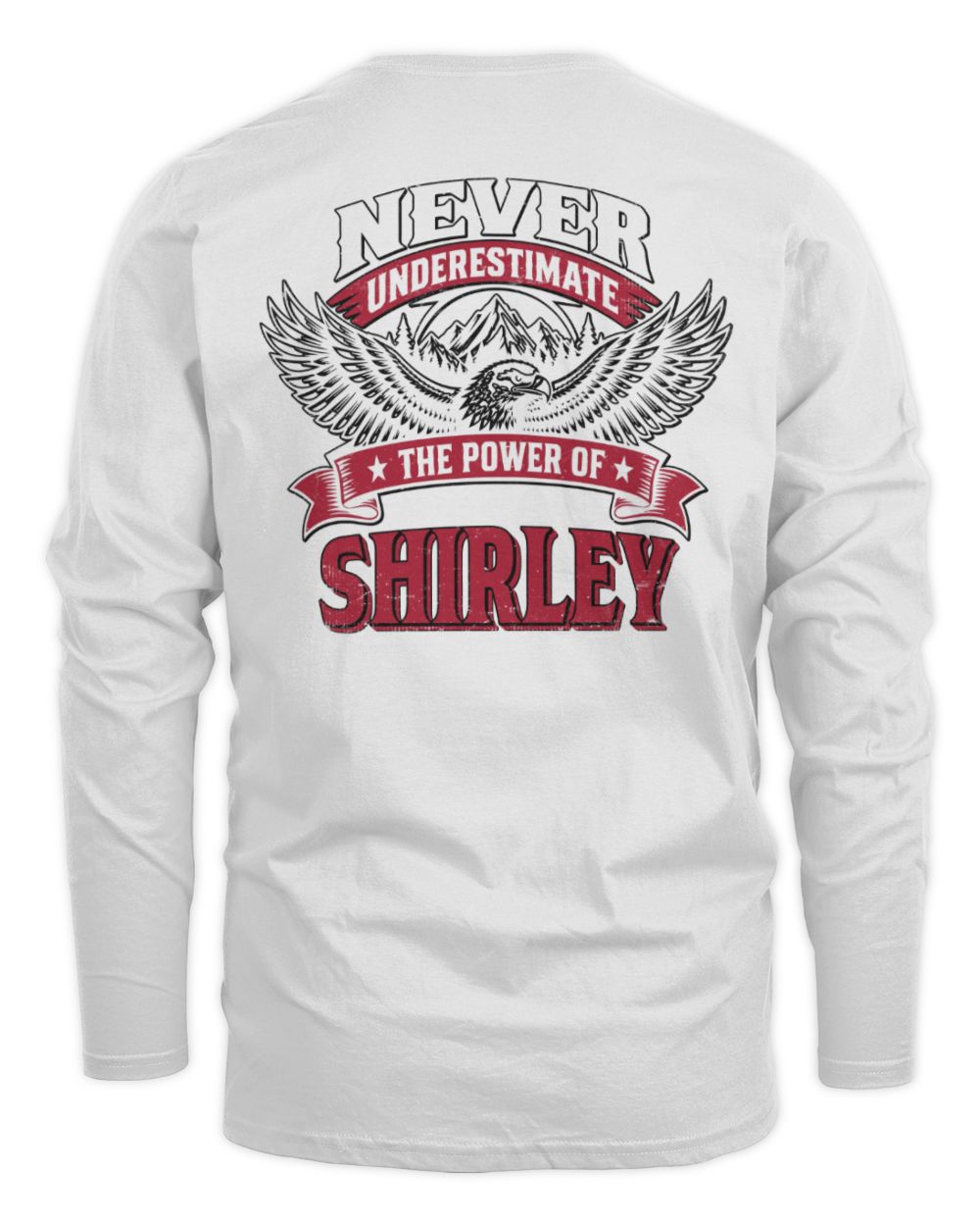 Never Underestimate Your Name Eagle Mountain Shirt SHIRLEY M1-61 / Men's Long Sleeved T-Shirt / white