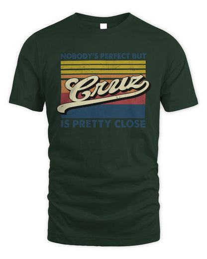 Nobody's Perfect But Your Name Is Pretty Close Retro Shirt CRUZ M1-65 / Unisex Standard T-Shirt / forest green