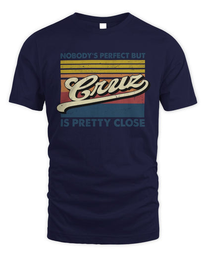 Nobody's Perfect But Your Name Is Pretty Close Retro Shirt CRUZ M1-65 / Unisex Standard T-Shirt / navy