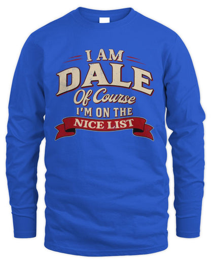 I'm Name Of Course I'm On The Nice List Funny Christmas Shirt DALE M1-68 / Men's Long Sleeved T-Shirt / royal