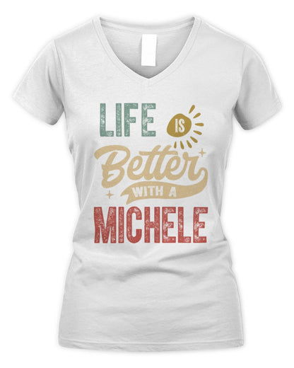 Life Is Better With a Name Personalized Retro T-Shirt MICHELE-48 / Women's V-Neck T-Shirt / white