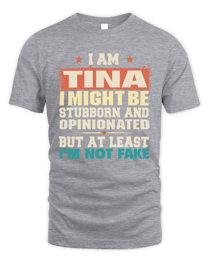 I Am Name I Might Be Stubborn and Opinionated Graphic T-Shirt TINA M1-72 / Unisex Standard T-Shirt / sport grey