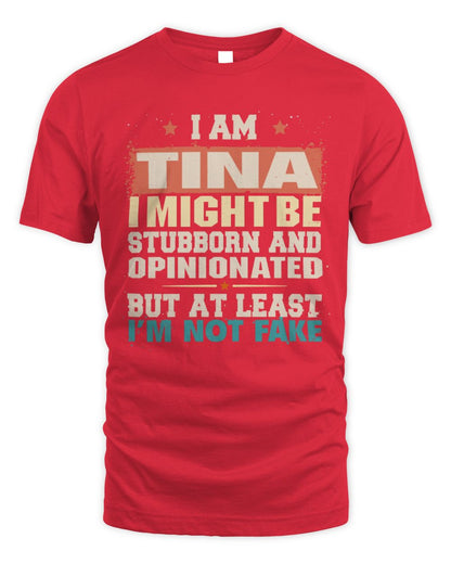 I Am Name I Might Be Stubborn and Opinionated Graphic T-Shirt TINA M1-72 / Unisex Standard T-Shirt / red