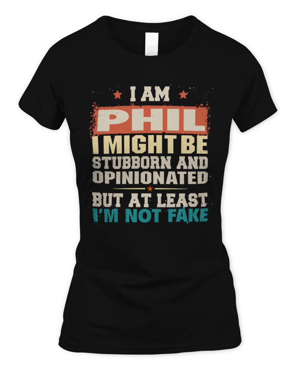 I Am Name I Might Be Stubborn and Opinionated Graphic T-Shirt PHIL M1-72 / Women's Standard T-Shirt / black