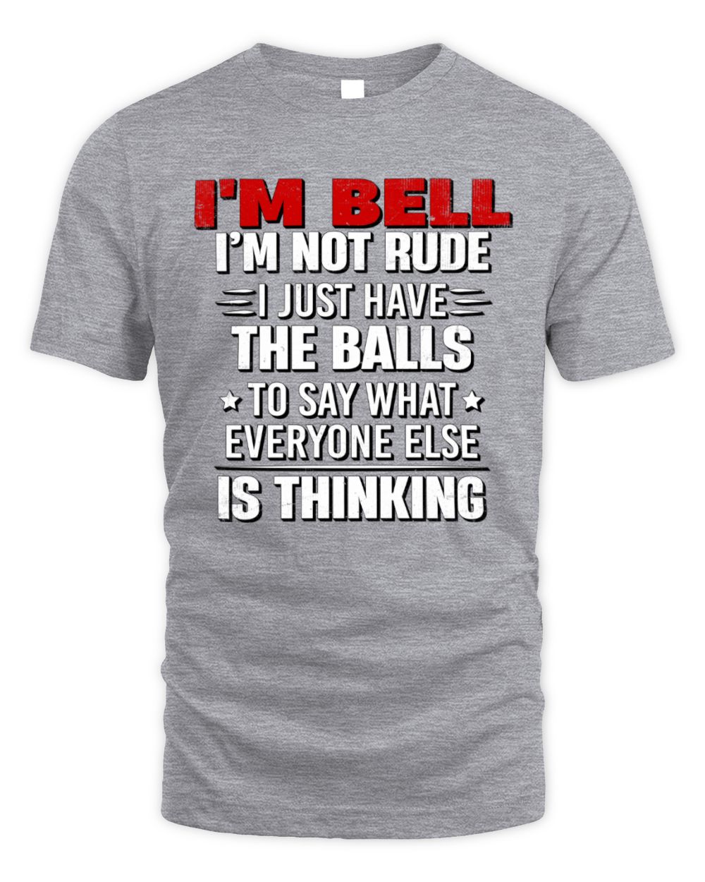 I'm Name I'm Not Rude I Just Have The Balls Funny T-Shirt BELL M1-46 / Unisex Standard T-Shirt / sport grey