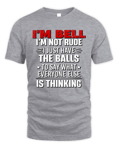 I'm Name I'm Not Rude I Just Have The Balls Funny T-Shirt BELL M1-46 / Unisex Standard T-Shirt / sport grey