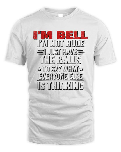 I'm Name I'm Not Rude I Just Have The Balls Funny T-Shirt BELL M1-46 / Unisex Standard T-Shirt / white
