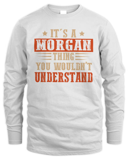 It's a Name Thing Personalized Funny Shirt MORGAN M1-51 / Men's Long Sleeved T-Shirt / white
