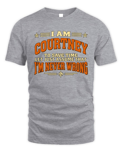 I'm Name Let's Just Assume I'm Never Wrong Retro Shirt COURTNEY M1-64 / Unisex Standard T-Shirt / sport grey