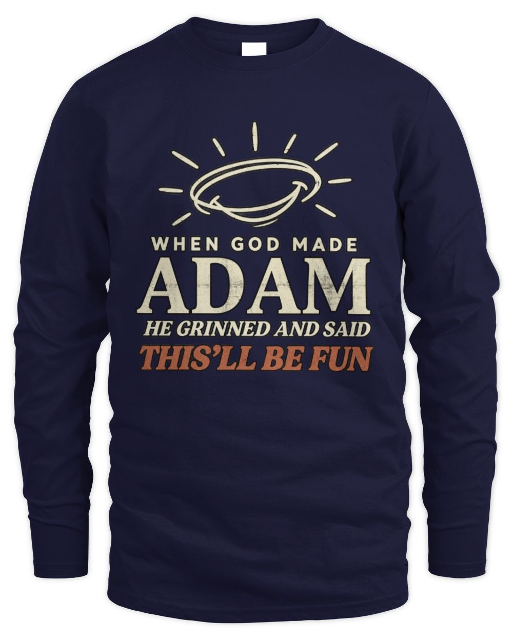 When God Made Your Name Funny Western T-Shirt T-Shirt ADAM M1-S82 / Men's Long Sleeved T-Shirt / navy