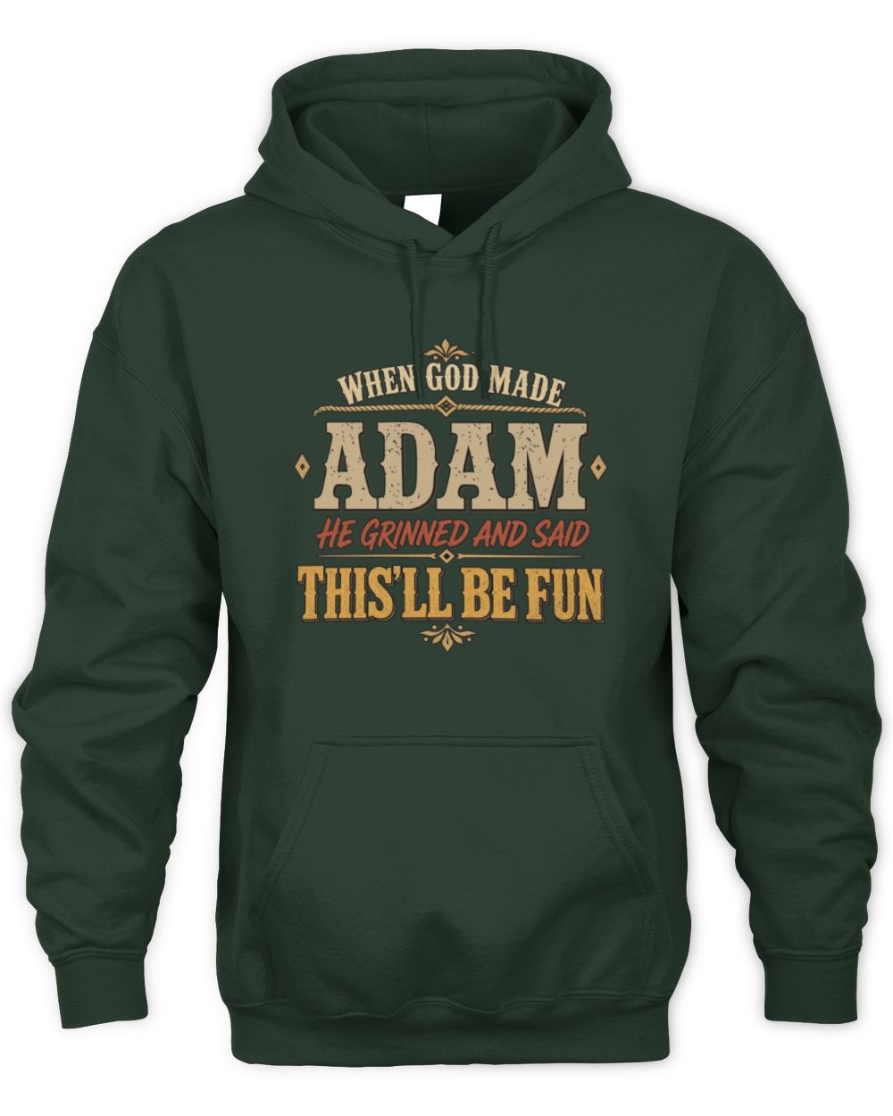 When God Made Your Name Funny Western T-Shirt ADAM M1-81 / Unisex Hoodie / forest green